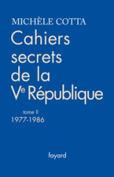 Cahiers secrets de la Ve République, tome 2 : 1977-1986