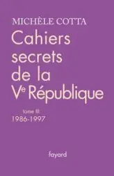 Cahiers secrets de la Ve République, Tome 3 : 1986-1997