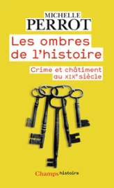 Les ombres de l'histoire. Crime et châtiment au XIXème siècle