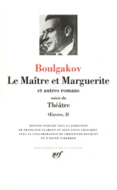 Oeuvres, tome 2 : Le Maître et Marguerite et autres romans - Théâtre