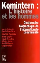 Komintern : L'Histoire et les Hommes : Dictionnaire biographique del'internationale communiste