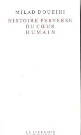 Histoire perverse du coeur humain