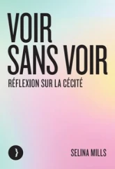 Voir sans voir - Réflexion sur la cécité: Réflexion sur la cécité