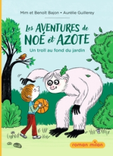 Les nouvelles aventures de Noé et Azote, tome 1 : Un troll au fond du jardin
