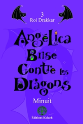 Angelica Brise contre les dragons, tome 3 : Roi Drakkar