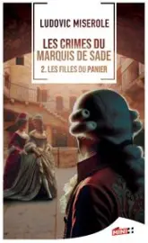 Les crimes du Marquis de Sade - Les Filles du Panier: Les crimes du marquis de Sade