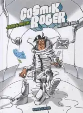 Cosmik Roger - Intégrale, tome 2