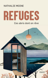 Refuges: Une poétique de l'abri