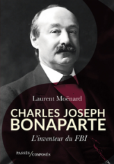 Charles-Joseph Bonaparte: L'inventeur du FBI