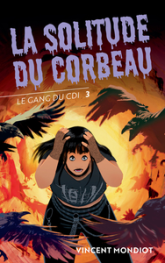 Le Gang du CDI, tome 3 : La Solitude du Corbeau