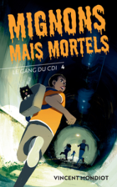 Le Gang du CDI, tome 4 : Mignons mais mortels