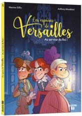 Les Espions de Versailles, tome 1 : Au service du Roi !