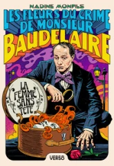 La Femme sans tête : Les Fleurs du crime de Monsieur Baudelaire
