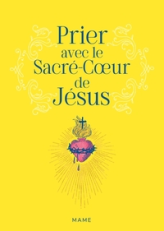 Prier avec le Sacré-Coeur de Jésus