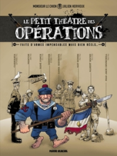 Le petit théâtre des opérations, tome 1 : Faits d'armes impensables mais bien réels...