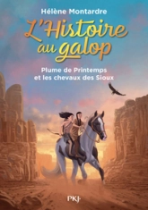L'histoire au galop, tome 3 : Plume de Printemps et les chevaux des Sioux