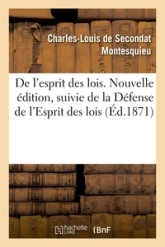 De l'esprit des lois. Nouvelle  édition, suivie de la Défense de l'Esprit des lois