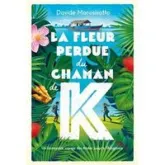 La Fleur perdue du chaman de K