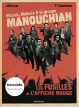 Missak, Mélinée & le groupe Manouchian : Les fusillés de l'affiche rouge