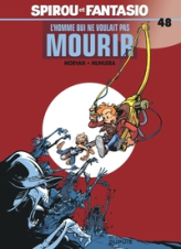 Spirou et Fantasio, Tome 48 : L'homme qui ne voulait pas mourir