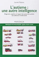 L'autisme, une autre intelligence : Diagnostic, cognition et support des personnes autistes sans déficience intellectuelle