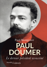 Paul Doumer: Le dernier président assassiné