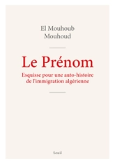 Le Prénom: Esquisse pour auto-histoire de l'immigration algérienne