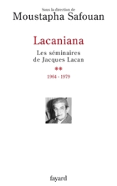 Lacaniana : Les séminaires de Jacques Lacan Tome 2, 1964-1979