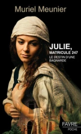 Julie, matricule 247 - Le destin d'une bagnarde