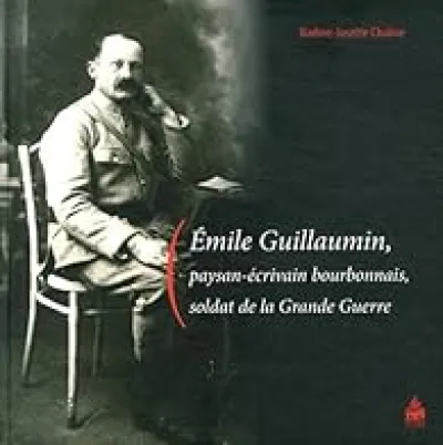 Emile Guillaumin, paysan-écrivain bourbonnais, soldat de la Grande Guerre