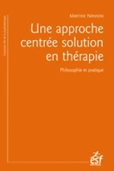 Une approche centrée solution en thérapie : Philosophie et pratique ; à la recherche du temps présent