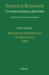Correspondance générale, tome 8 : Expansions méridionales et résistances 1808