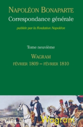 Correspondance générale, tome 9 : Wagram, février 1809 - février 1810