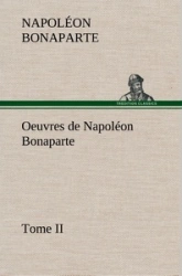 Oeuvres de Napoléon Bonaparte, Tome II.