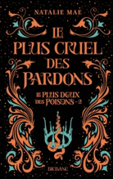 Le plus doux des poisons, tome 2 : Le plus cruel des pardons