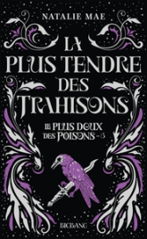 Le plus doux des poisons, tome 3 : La plus tendre des trahisons