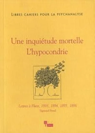 Libres cahiers pour la psychanalyse, n°28 : Une inquiétude mortelle l'hypocondrie