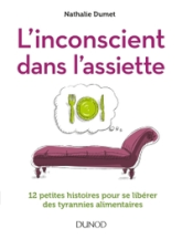 L'inconscient dans l'assiette - 12 petites histoires pour se libérer des tyrannies alimentaires