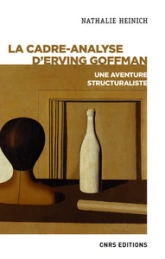 La cadre-analyse d'Erving Goffman - Une aventure structuraliste