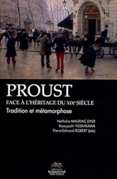 Proust face à l'héritage du XIXe siècle : Tradition et métamorphose
