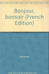 Bonjour ! Bonsoir !