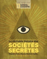 La véritable histoire des sociétés secrètes