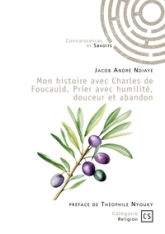 Mon histoire avec Charles de Foucauld : Prier avec humilité, douceur et abandon