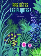 Pas bêtes les plantes !