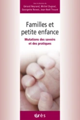 Familles et petite enfance - Mutations des savoirs et des pratiques