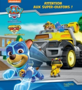 La Pat' Patrouille : Attention aux super-chatons !