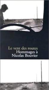 Le vent des routes : Hommages à Nicolas Bouvier