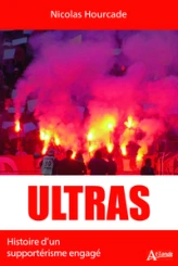 Ultras: Histoire d'un supportérisme engagé