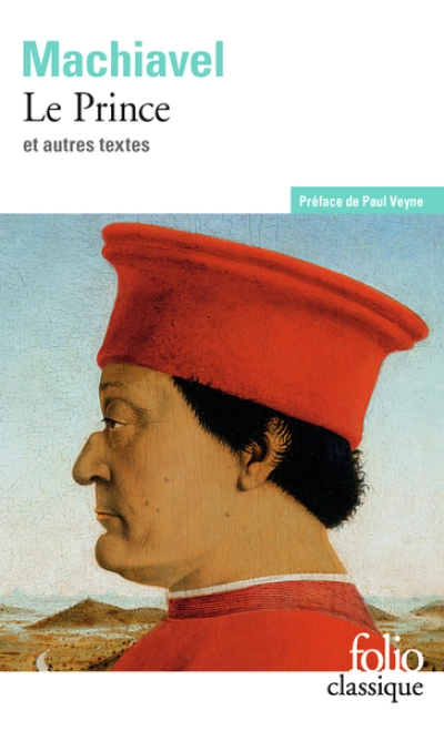 Le Prince : Suivi d'extraits des Oeuvres politiques et d'un choix des Lettres familières