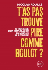 T'as pas trouvé pire comme boulot ? - Chronique d'un travail